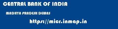 CENTRAL BANK OF INDIA  MADHYA PRADESH DEWAS    micr code